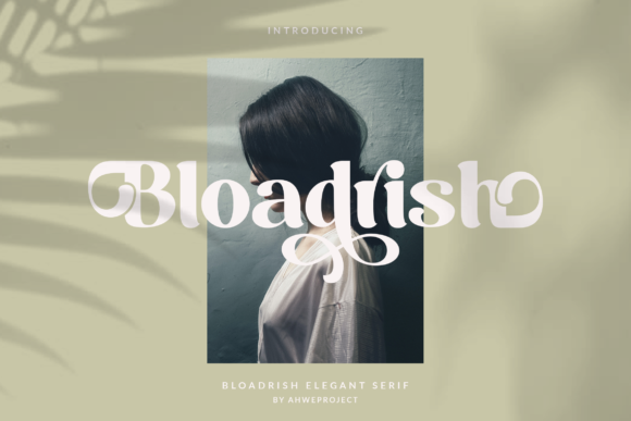 Bloadrish: A Bold Serif for Creative Impact